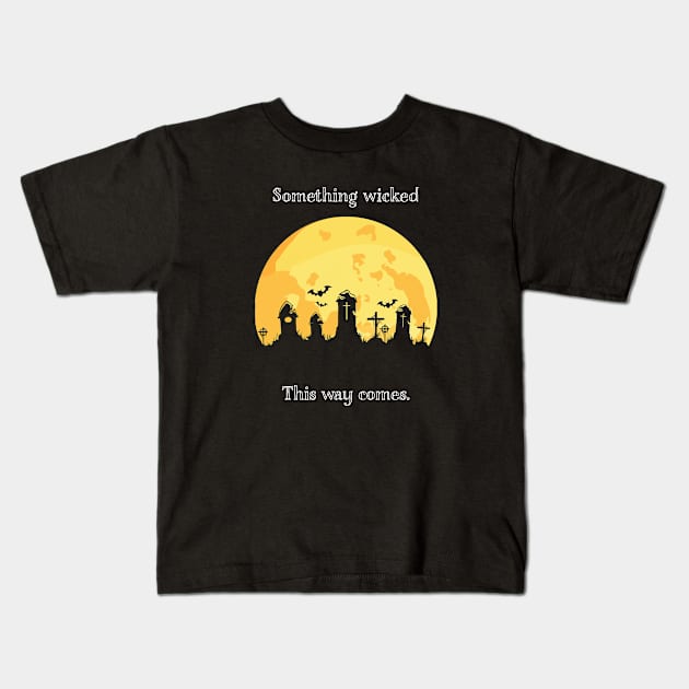 Halloween Something Wicked this Way Comes Shakespeare Macbeth Kids T-Shirt by CoffeeandTeas